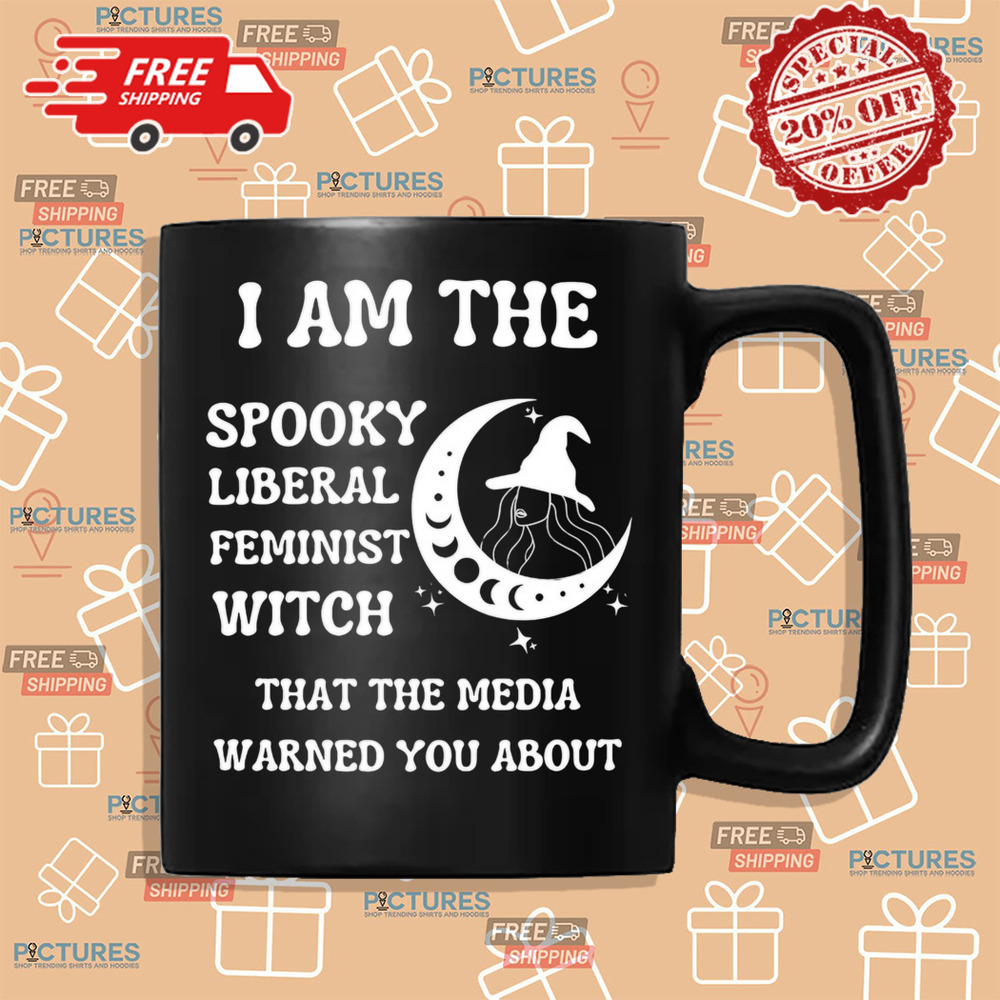 The spooky liberal feminist witch that the media warned you about shirt
