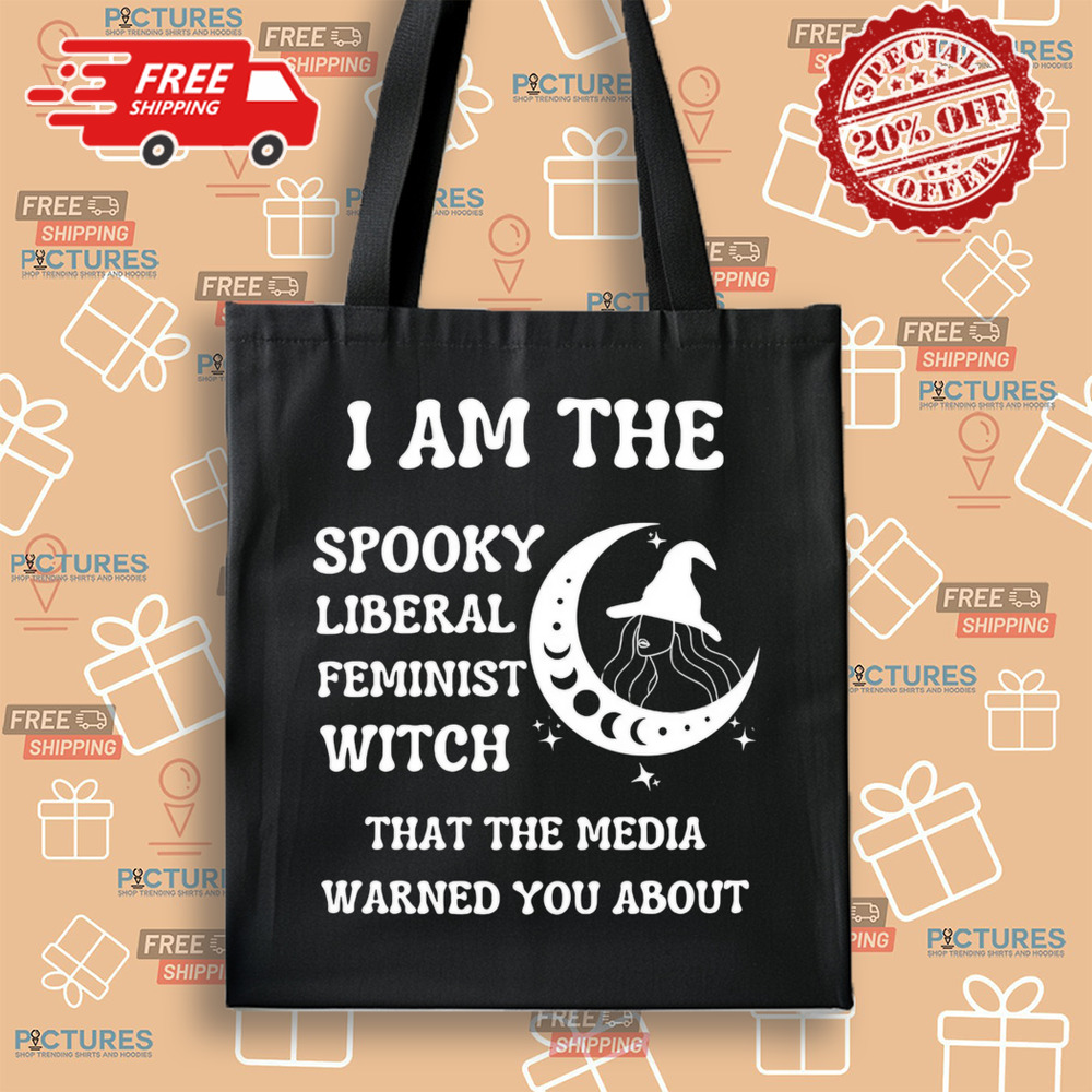 The spooky liberal feminist witch that the media warned you about shirt
