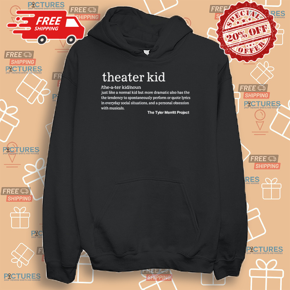 Theater Kid Just Like A Normal Kid But More Dramatic Also Has The Tendency Shirt