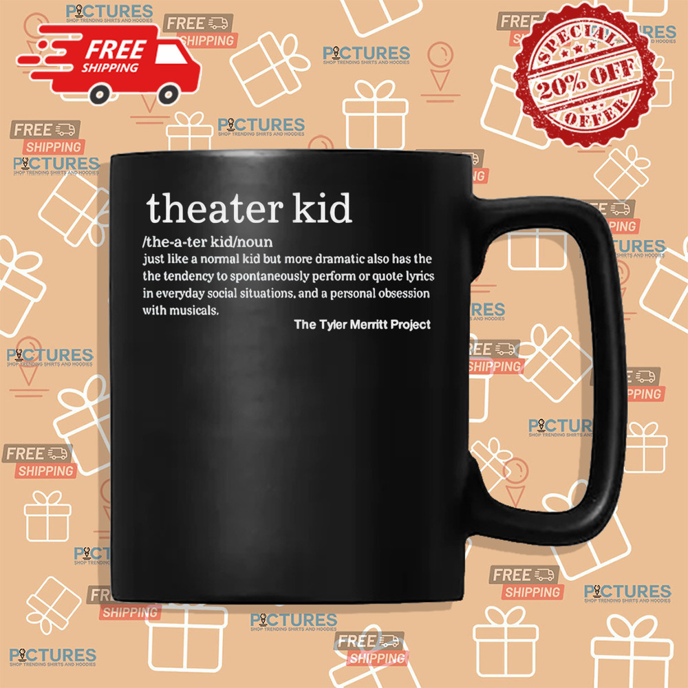 Theater Kid Just Like A Normal Kid But More Dramatic Also Has The Tendency Shirt
