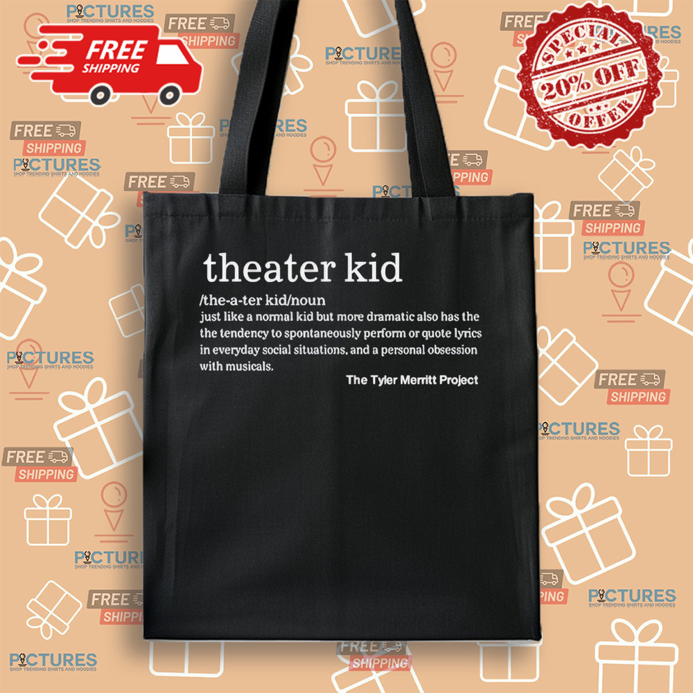 Theater Kid Just Like A Normal Kid But More Dramatic Also Has The Tendency Shirt