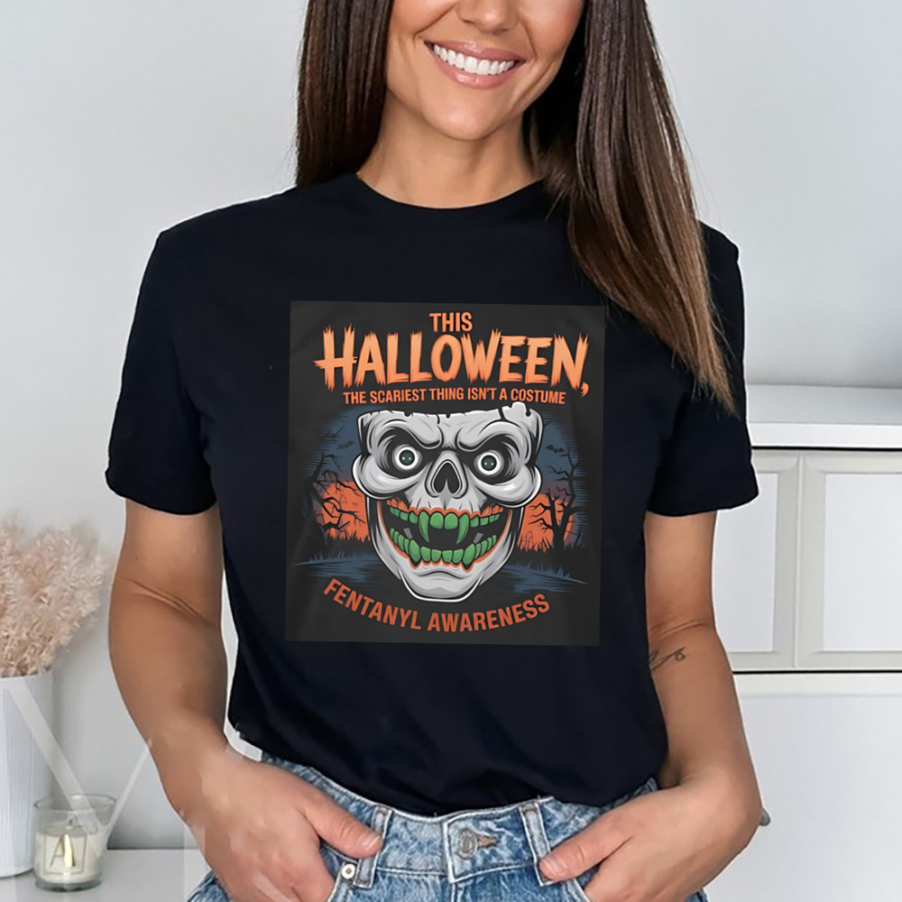 This Halloween The Scariest Thing Isn't a Costume Fentanyl Awareness Shirt
