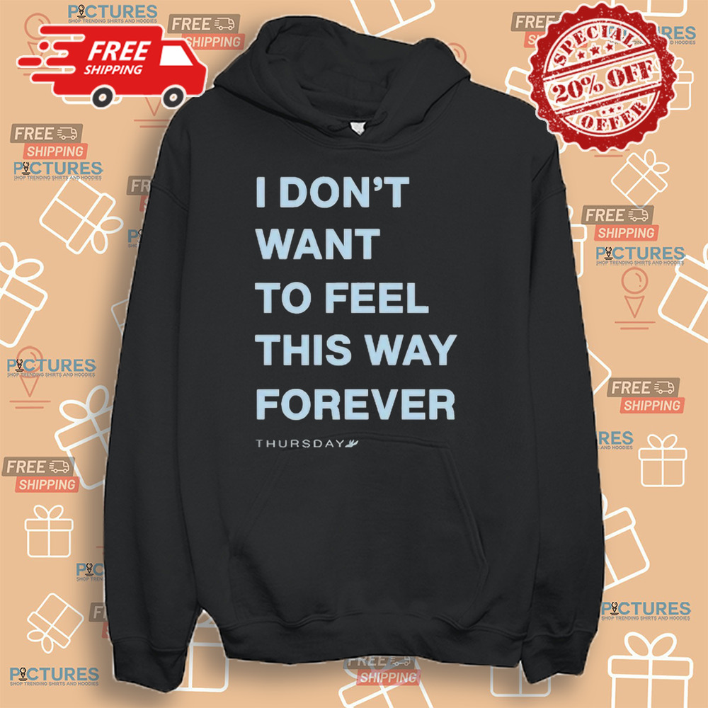 Thursday I Don’t Want To Feel This Way Forever 2024 Shirt