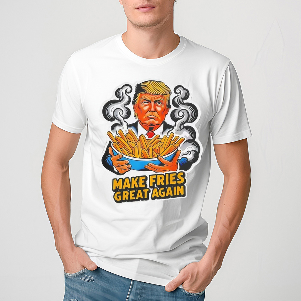 Trump make fries great again shirt