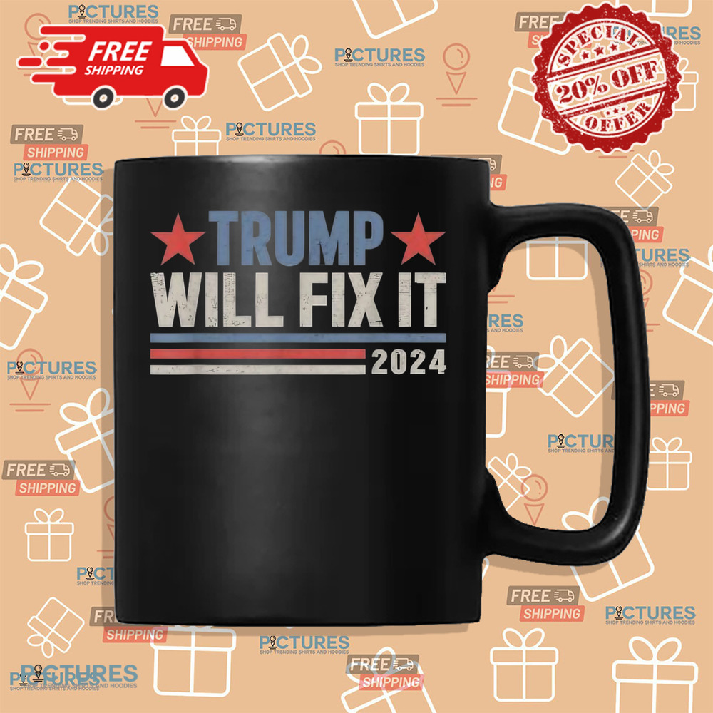 Trump will fix it Donald Trump 2024 for president election shirt