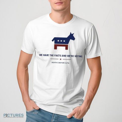 We Have The Facts And We’re Voting Shirt