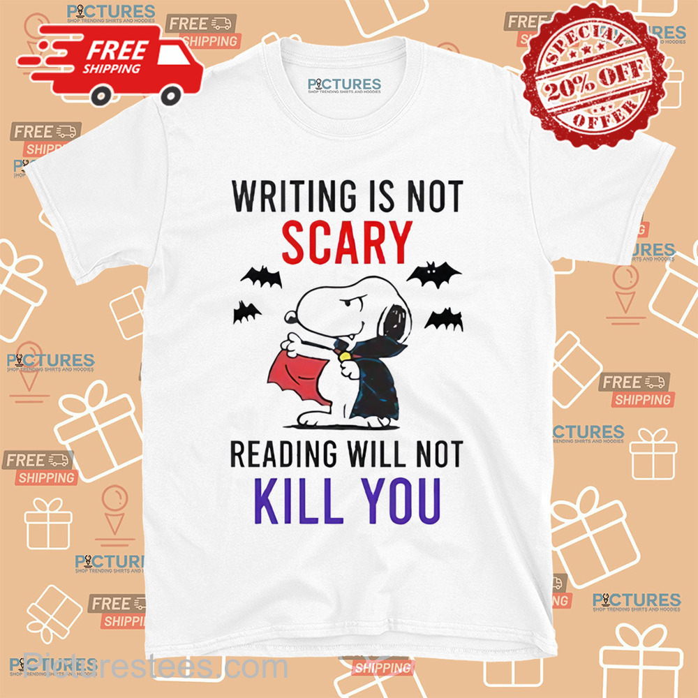 Writing Is Not Scary Reading Will Not Kill You Snoopy Vampire Shirt