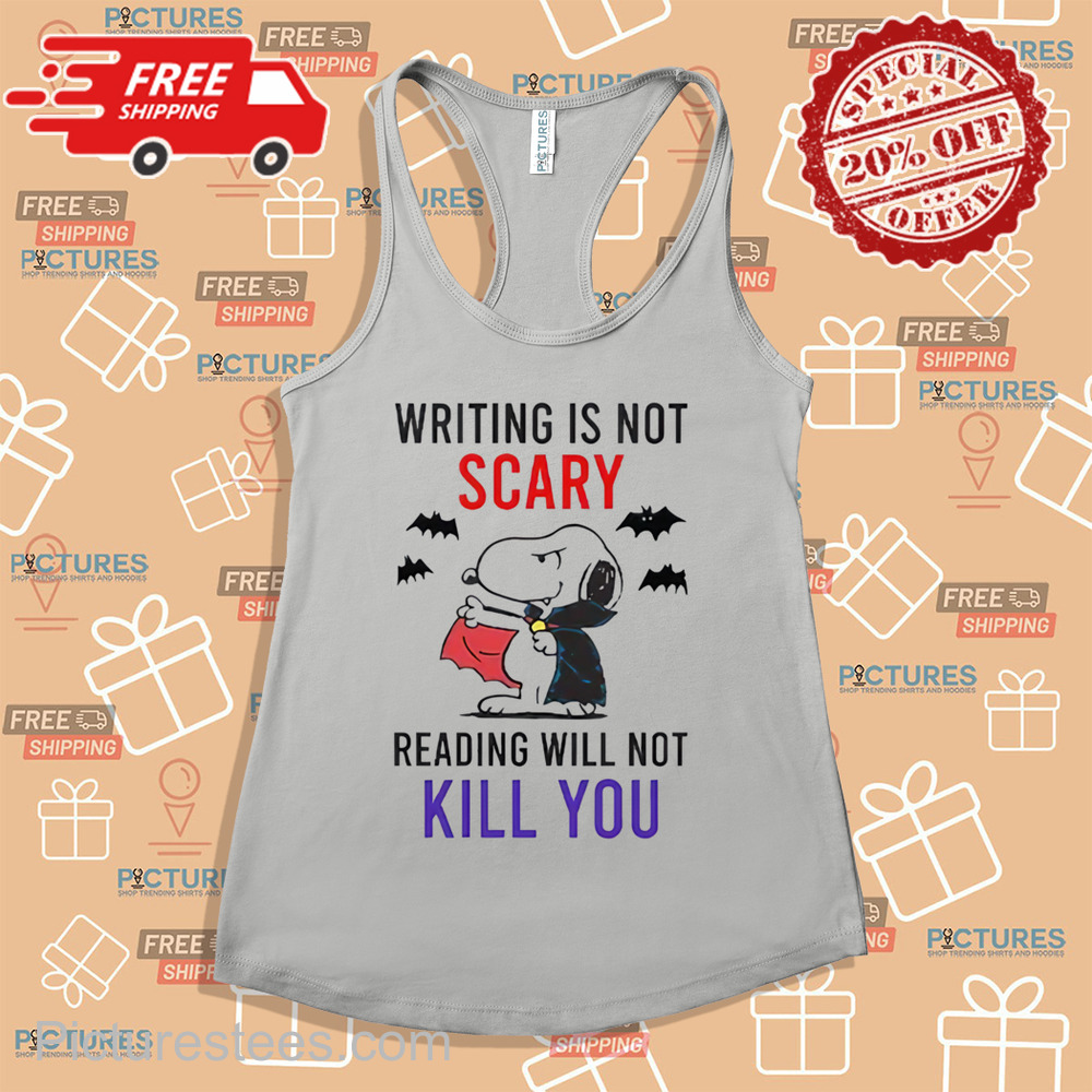 Writing Is Not Scary Reading Will Not Kill You Snoopy Vampire Shirt