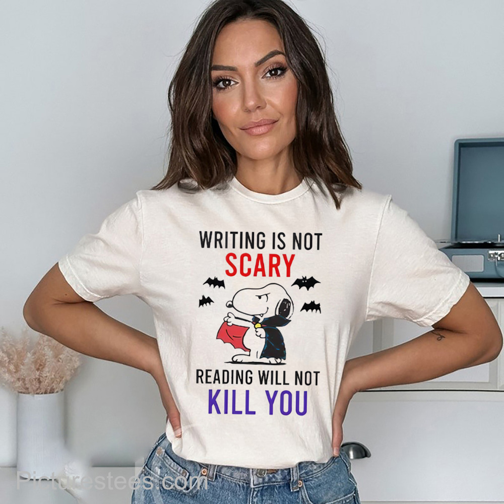 Writing Is Not Scary Reading Will Not Kill You Snoopy Vampire Shirt