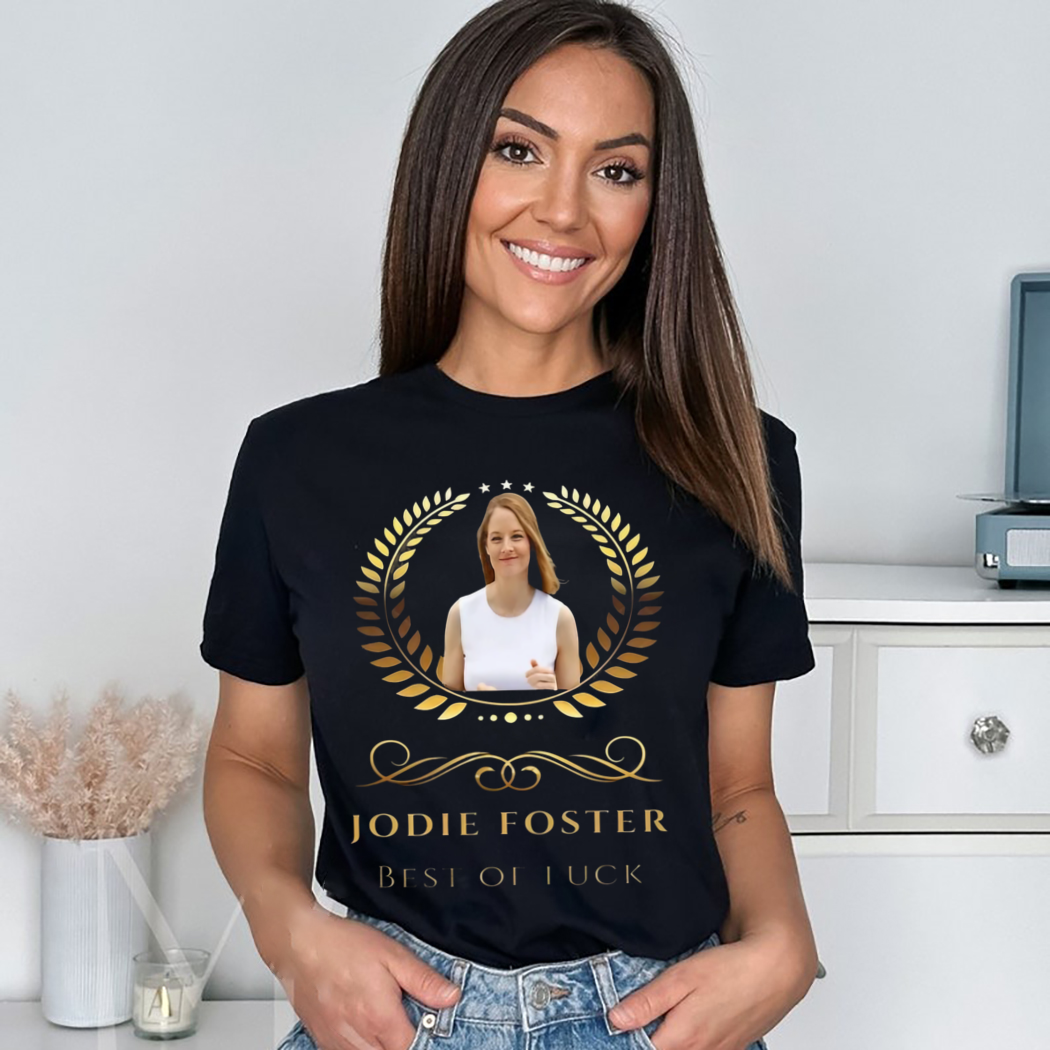 Jodie Foster Best Of Luck Shirt