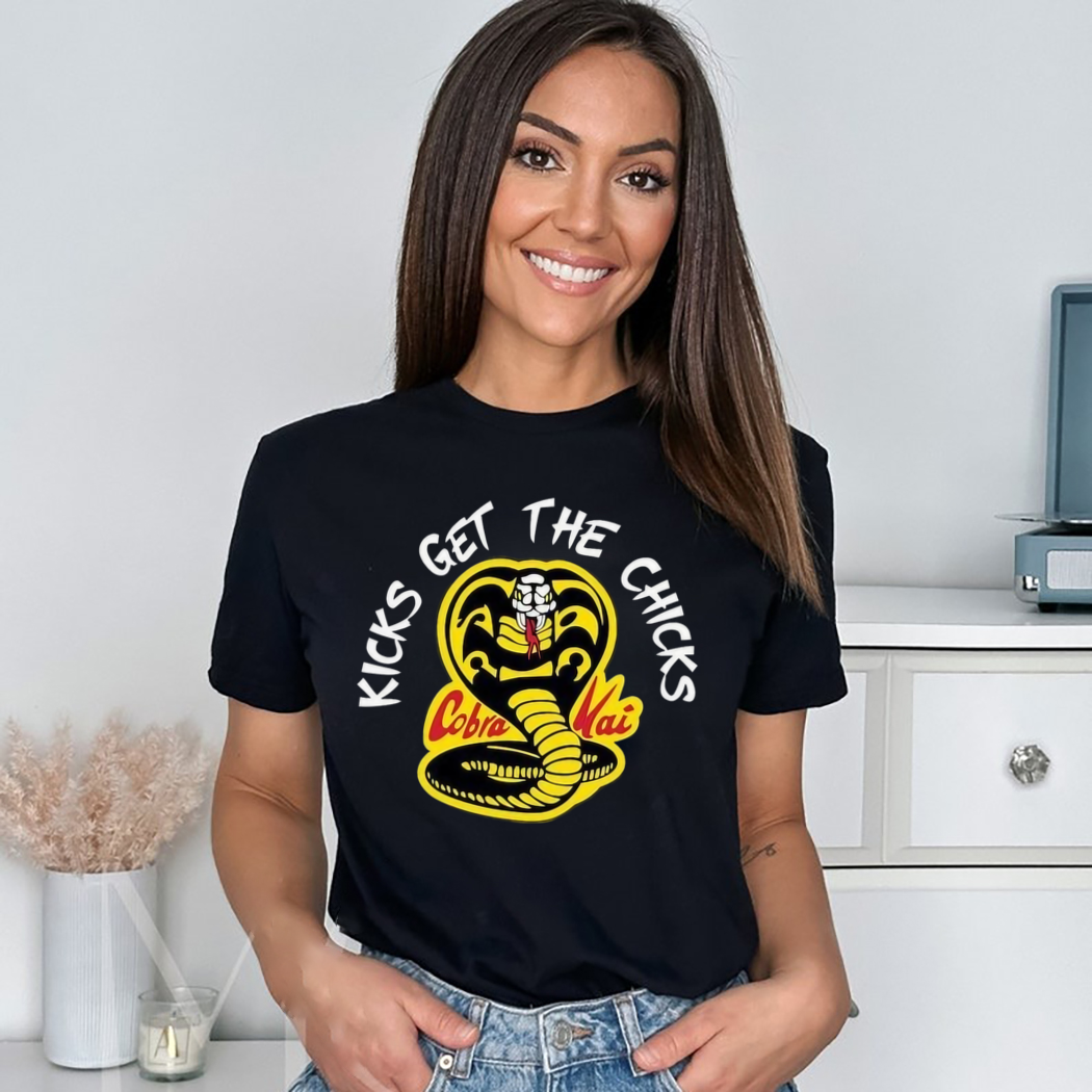 Cobra Kai Kicks Get the Chicks Shirt
