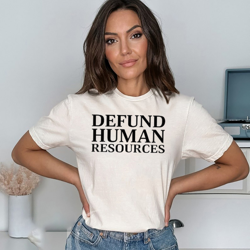 Defund Human Resources Shirt