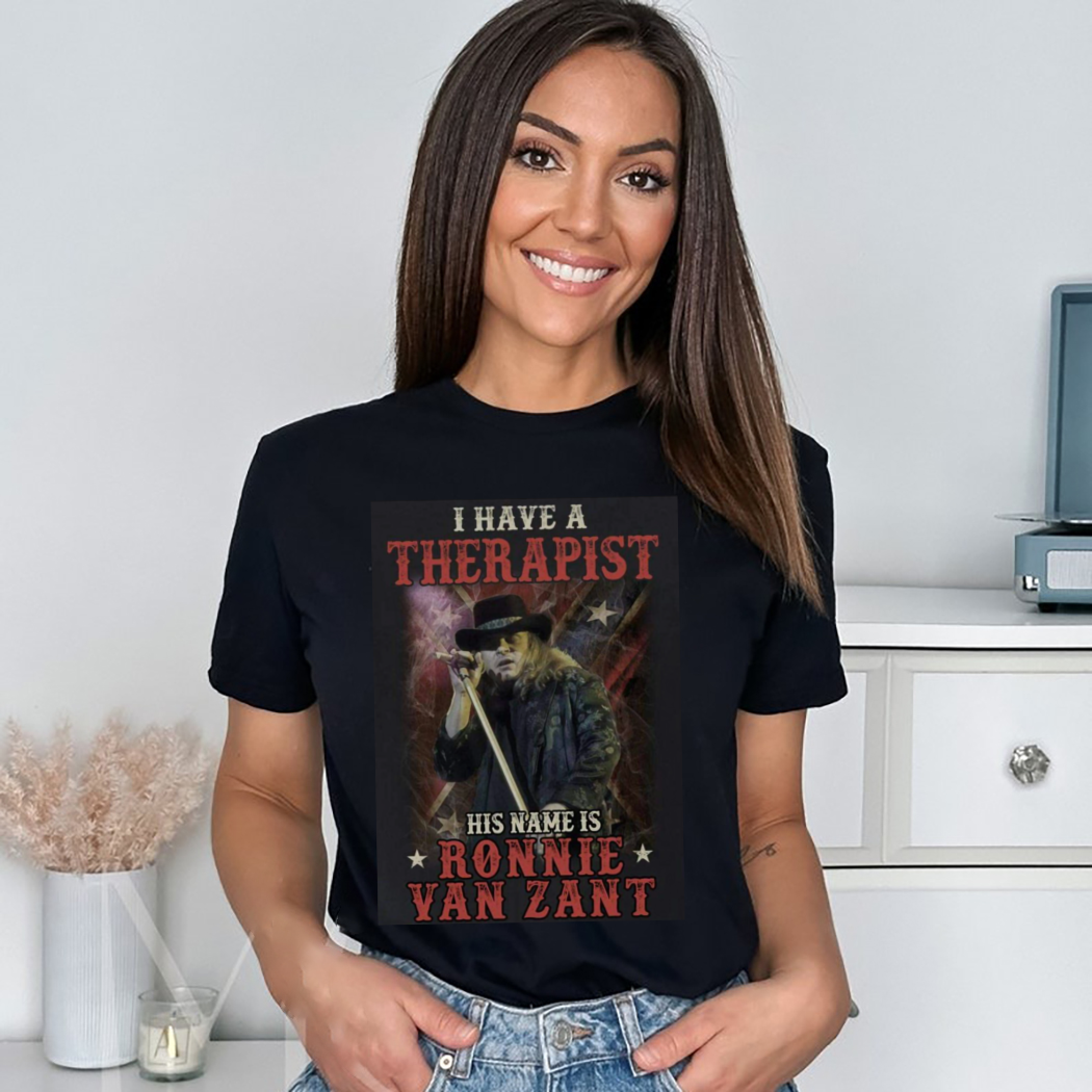 I Have A Therapist His Name Is Ronnie Van Zant Shirt