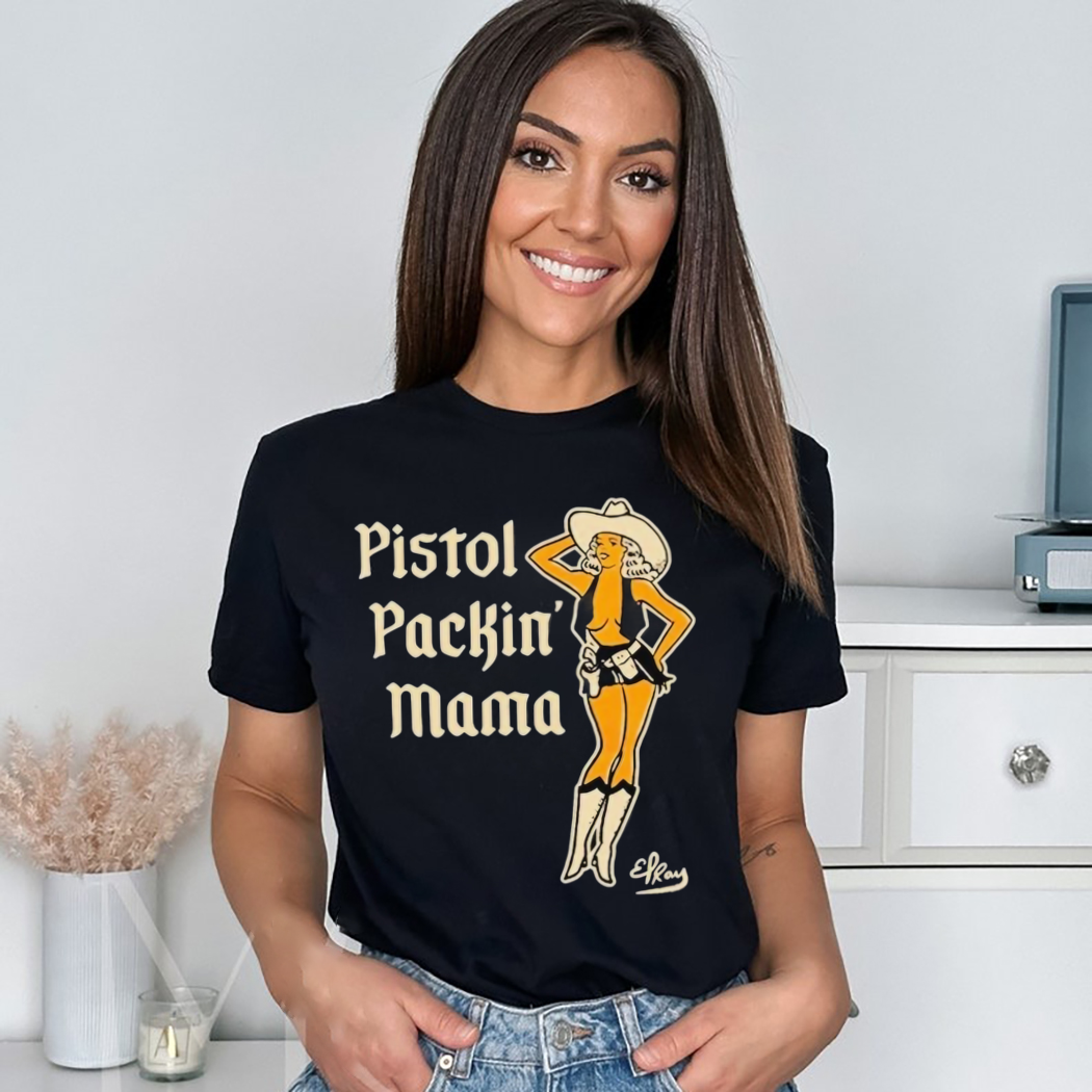 Elray Artist Pistol Packin' Mama Shirt