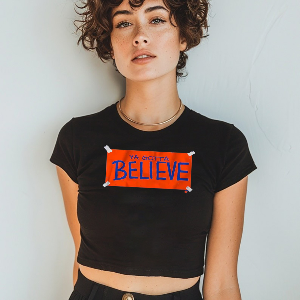 New York Baseball Ya Gotta Believe Sign Shirt
