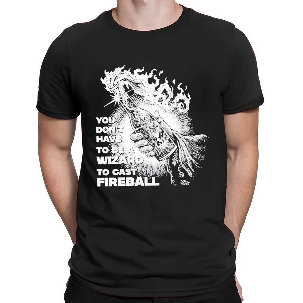 You Don't Need To Be A Wizard To Cast A Fireball Diablo Macabre Shirt