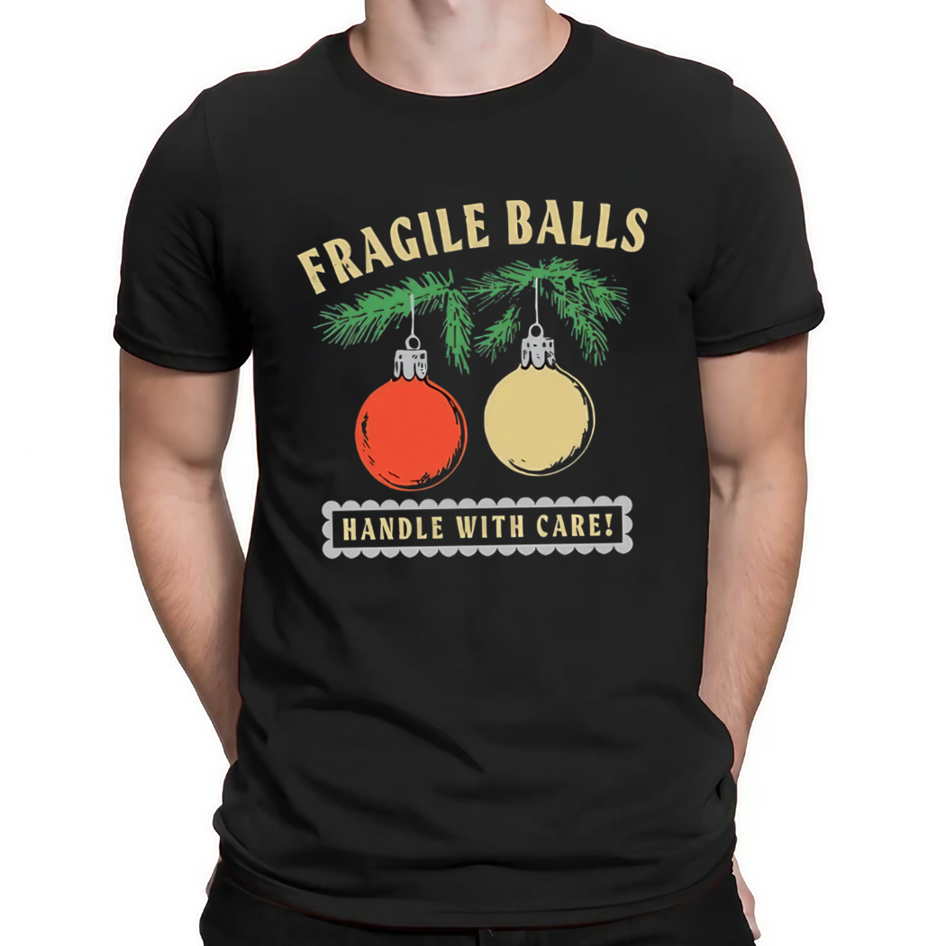 Fragile Balls Handle With Care Shirt