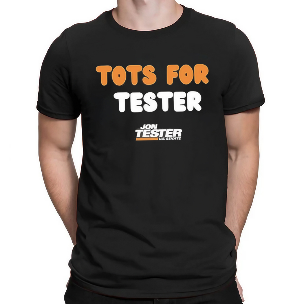 Jon Tester U.S. Senate Tots For Tester Shirt
