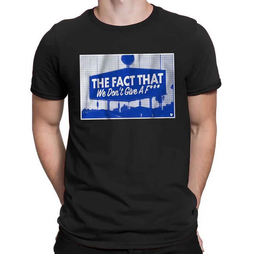 Los Angeles Dodgers The Fact That We Don't Give A F-ck Shirt