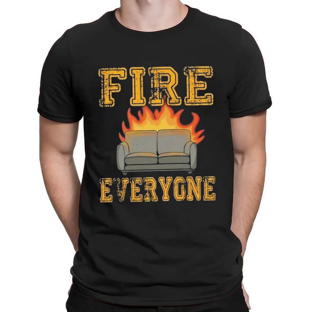 Sofa Fire Everyone Shirt
