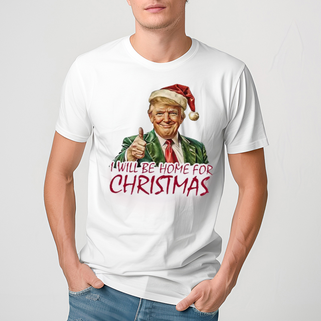 Trump I’ll Be Home For Christmas Shirt