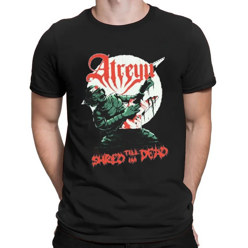 Atreyu shred till Im dead Shirt