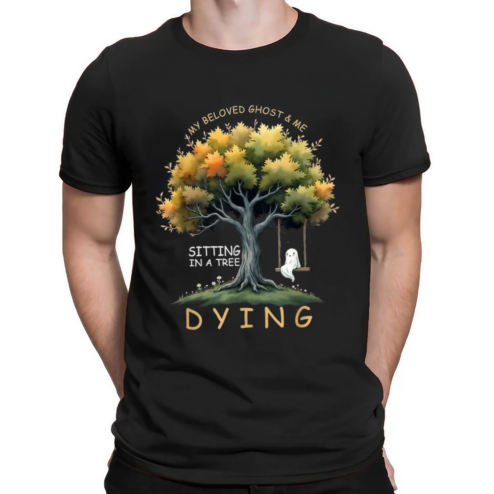 Happy Halloween My Beloved Ghost Me Sitting In A Tree Dying Shirt