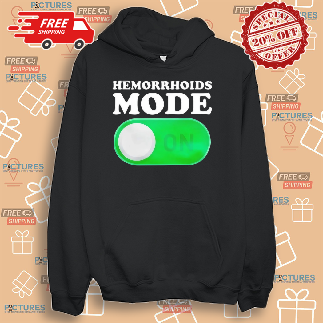 Hemorrhoids Mode On Shirt Hemorrhoids Mode On Shirt