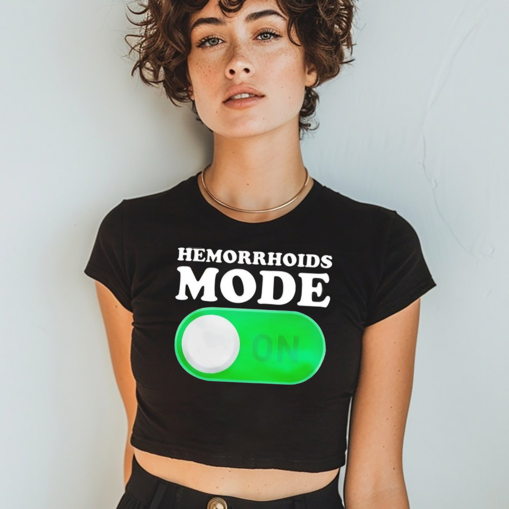 Hemorrhoids Mode On Shirt Hemorrhoids Mode On Shirt