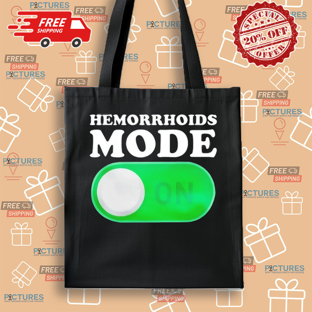 Hemorrhoids Mode On Shirt Hemorrhoids Mode On Shirt