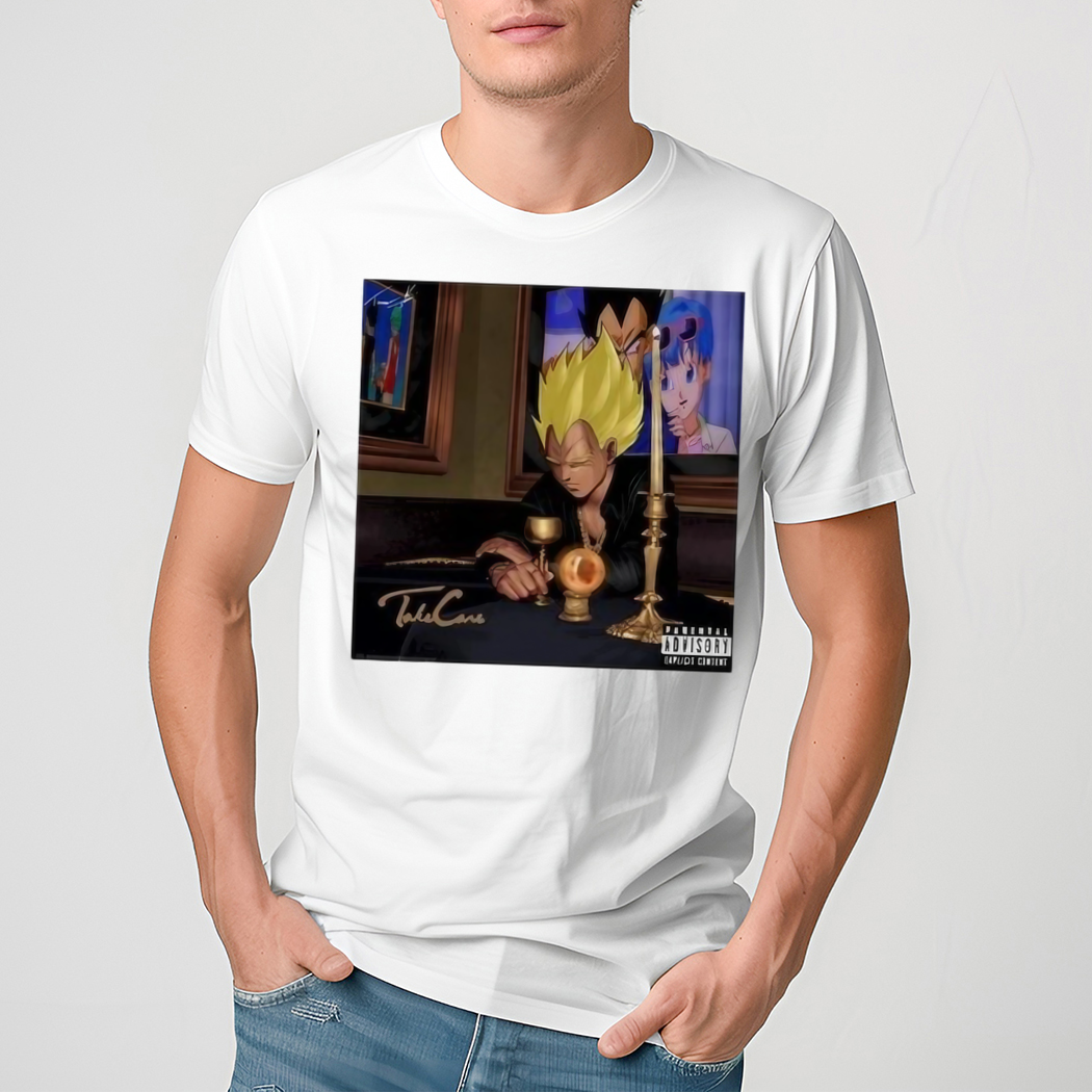 Take Care Vegeta Drake Dragon Ball Shirt