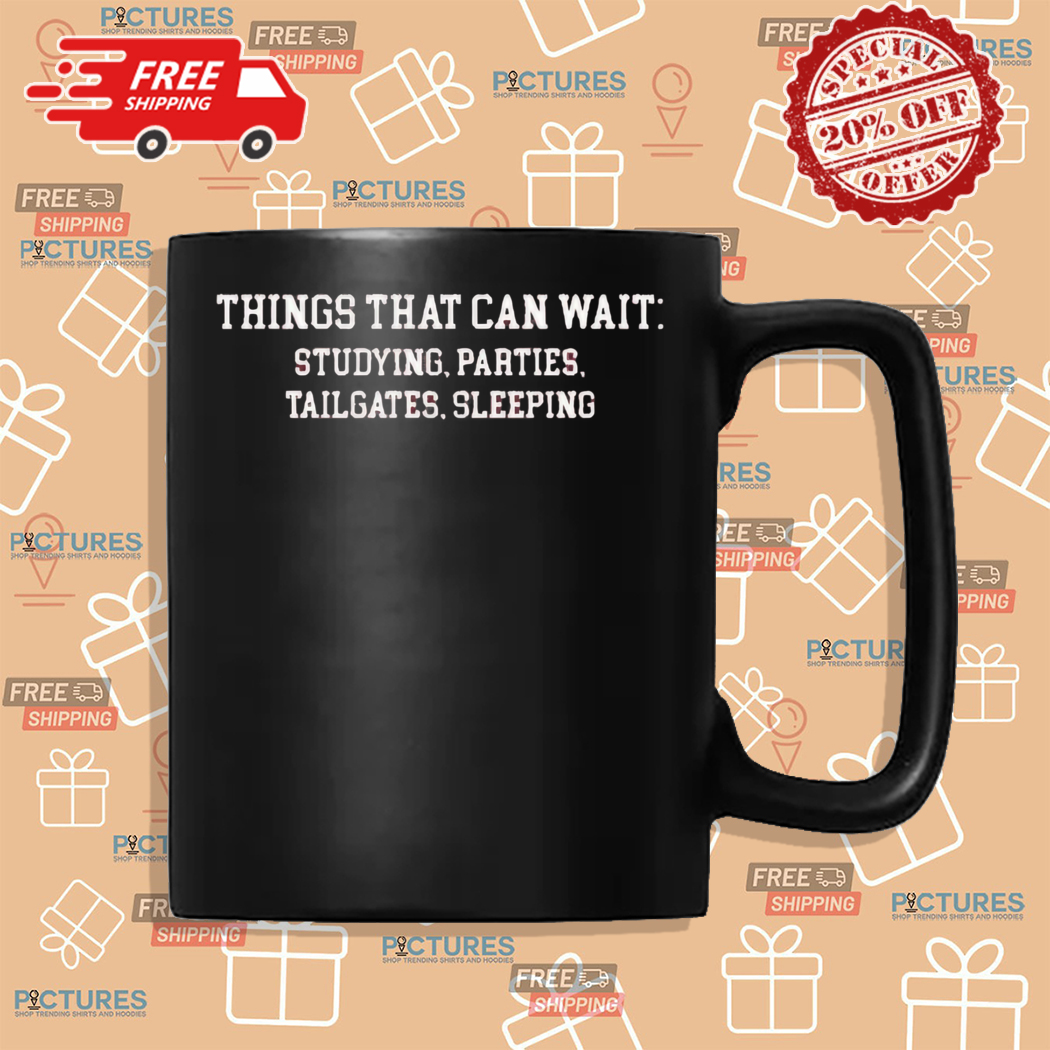 Things That Can Wait Studying Parties Tailgate Sleeping Shirt Things That Can Wait Studying Parties Tailgate Sleeping Shirt