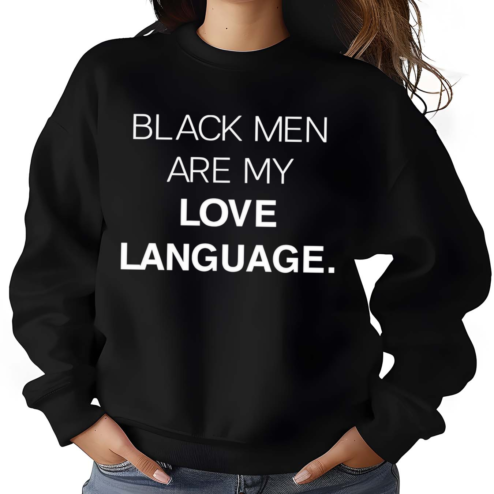 Black Men Are My Love Language Shirt