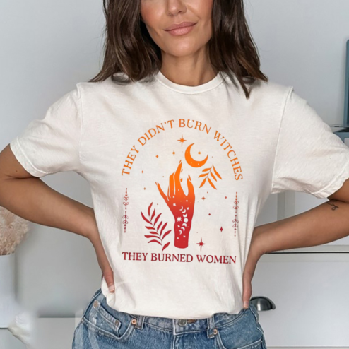 They Didn’t Burn Witches They Burned Women Witchy Shirt