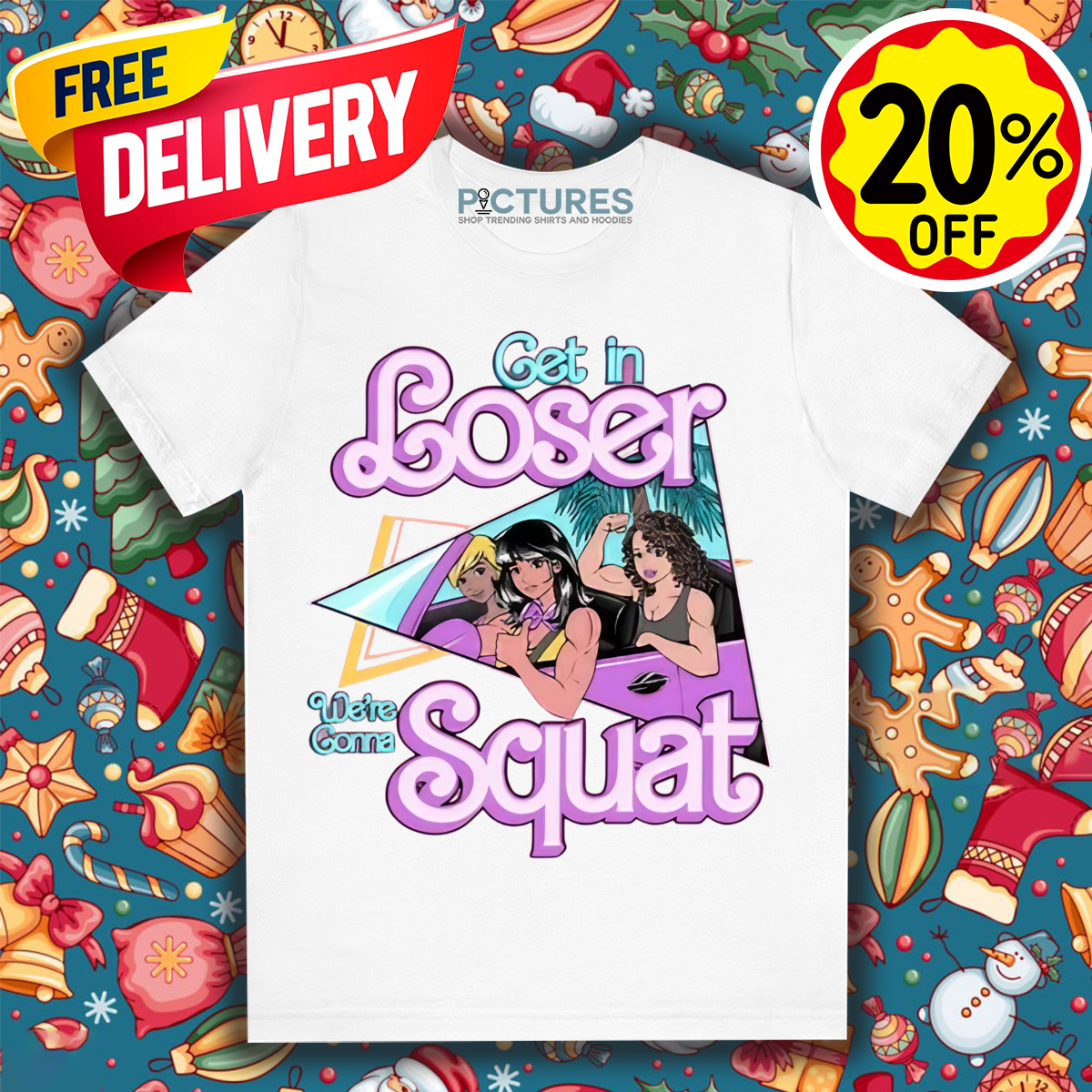 Get In Loser We're Gonna Squat Shirt