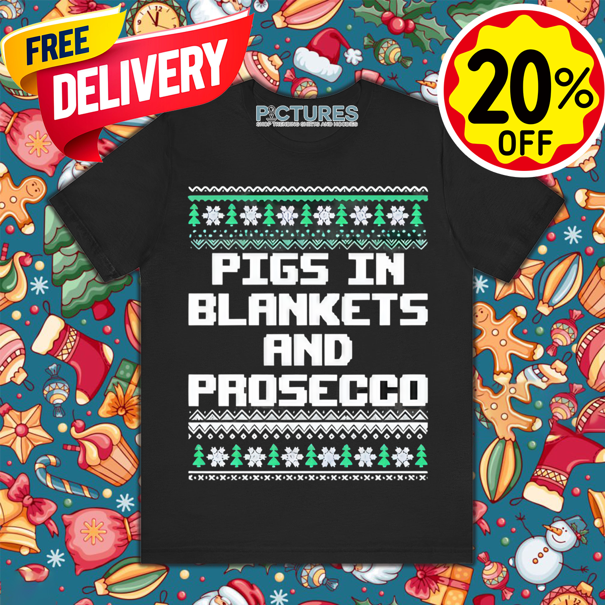 Pigs In Blankets And Prosecco Ugly Christmas 2024 Shirt