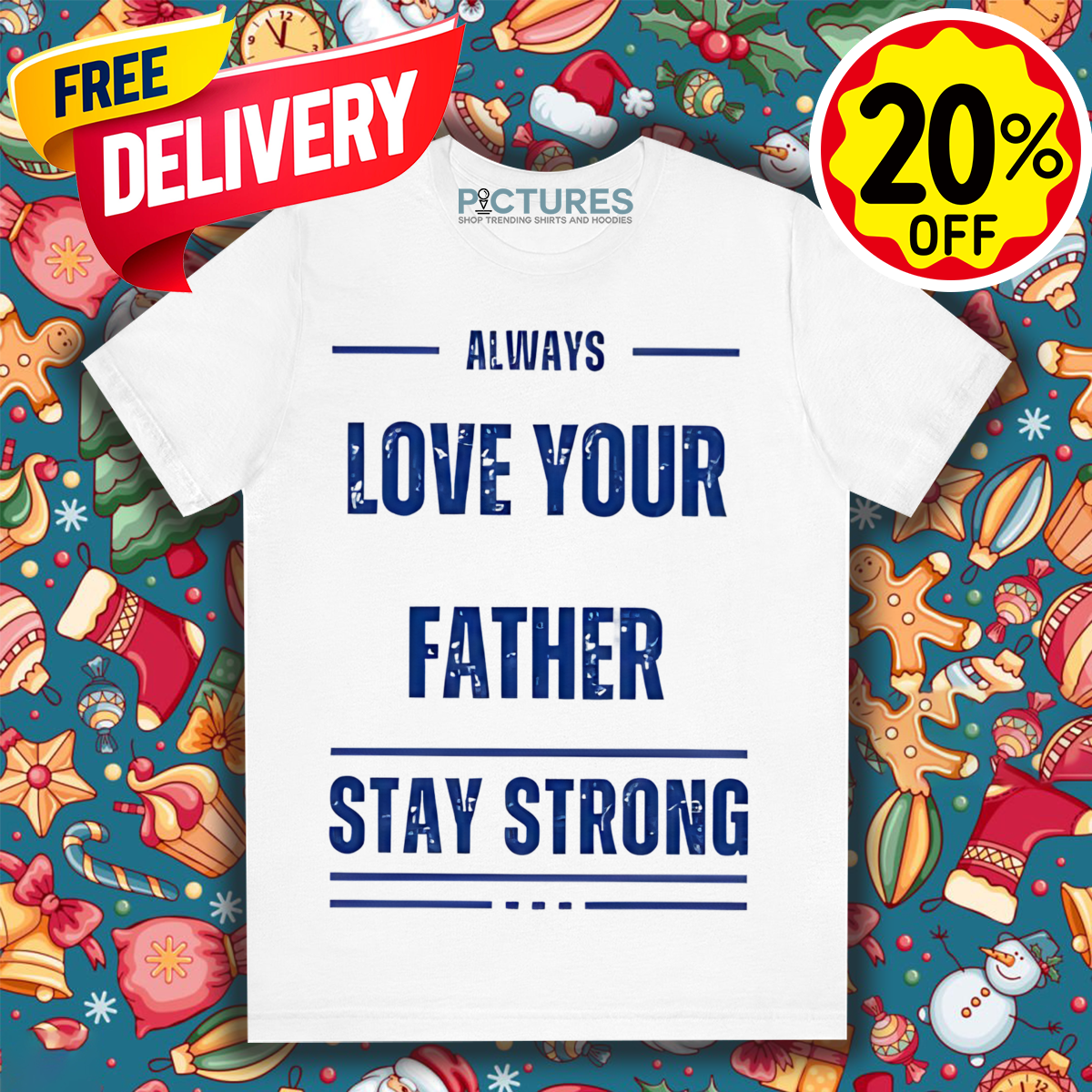 Always Love Your Father Stay Strong Vintage Shirt