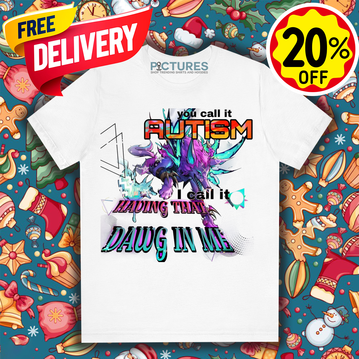 Naafiri You Call It Autism I Call It Having That Dawg In Me Shirt