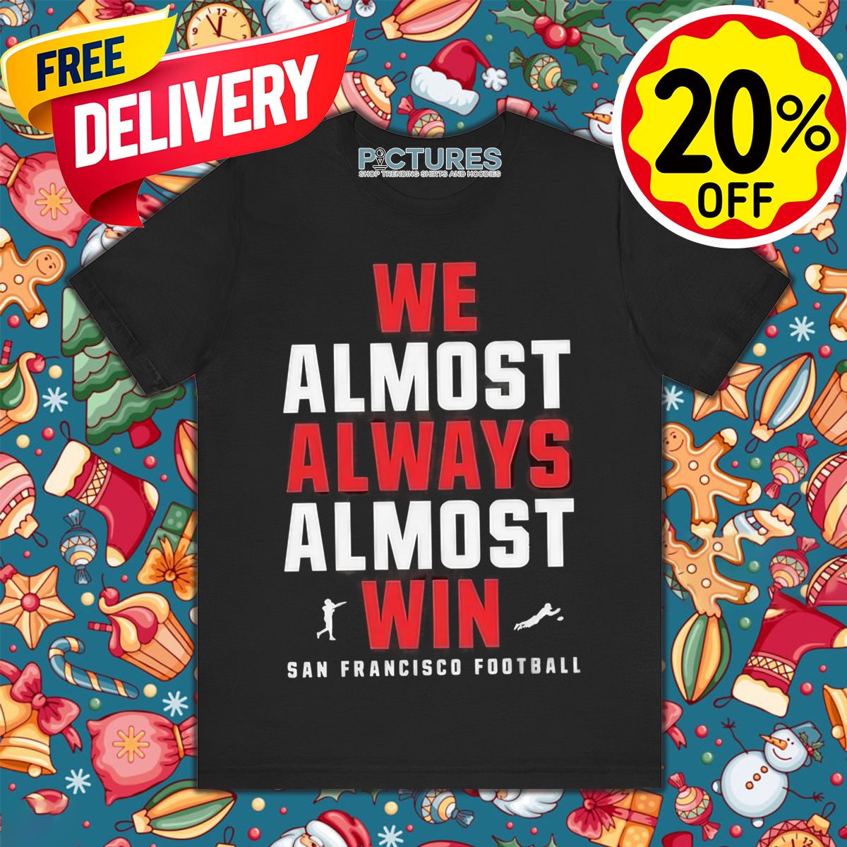 San Francisco 49ers We Almost Always Almost Win NFL 2024 Shirt