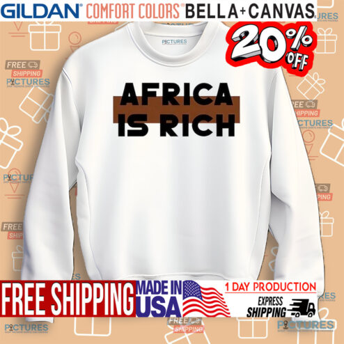 Africa Is Rich shirt
