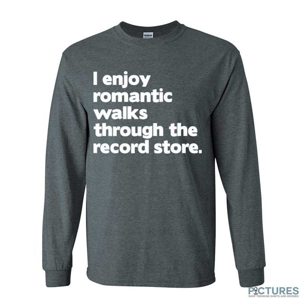 All Day Vinyl I Enjoy Romantic Walks Through The Record Shirt