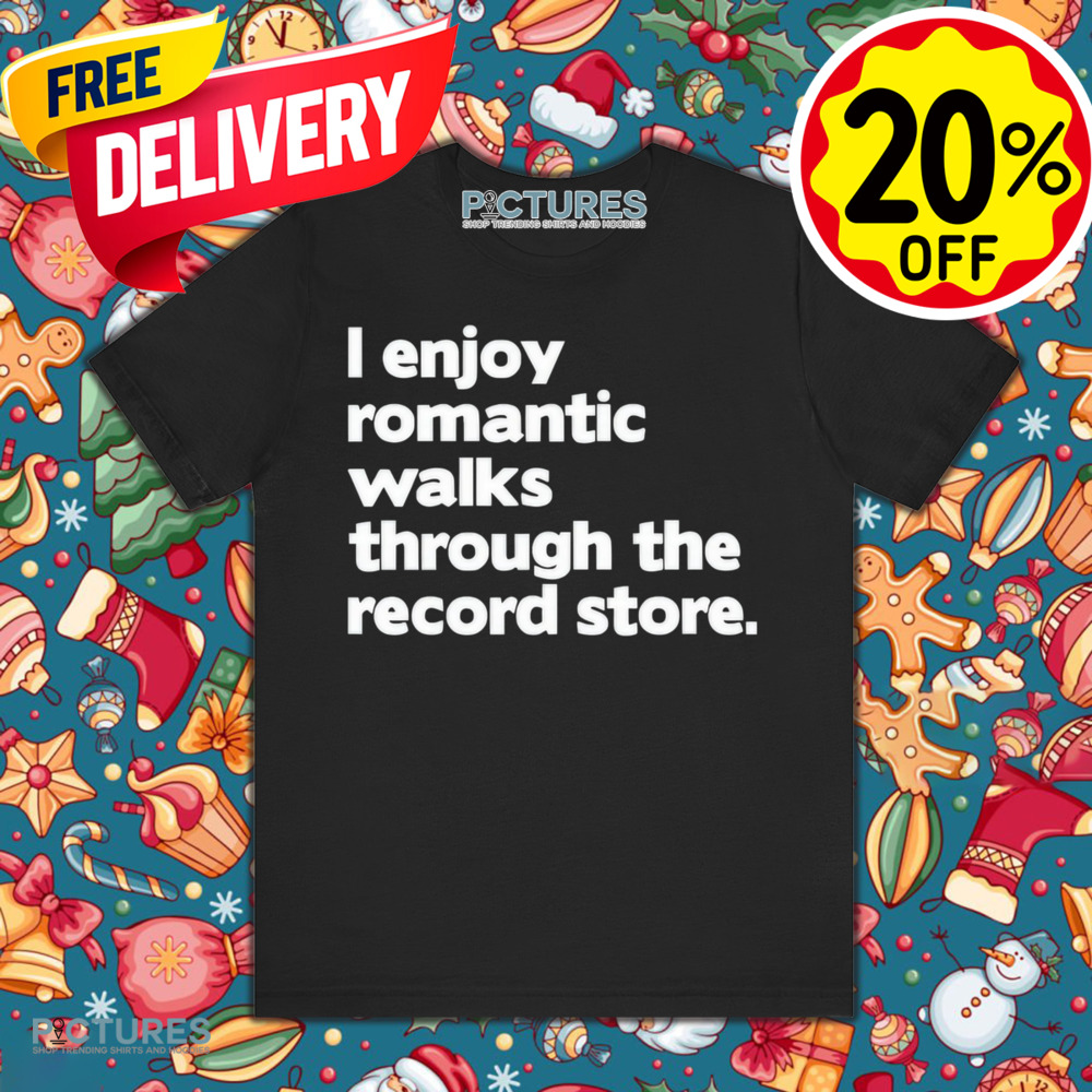 All Day Vinyl I Enjoy Romantic Walks Through The Record Shirt