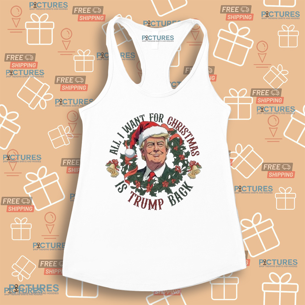 All I Want For Christmas Is Trump Back Trump Won 2024 Shirt All I Want For Christmas Is Trump Back Trump Won 2024 Shirt