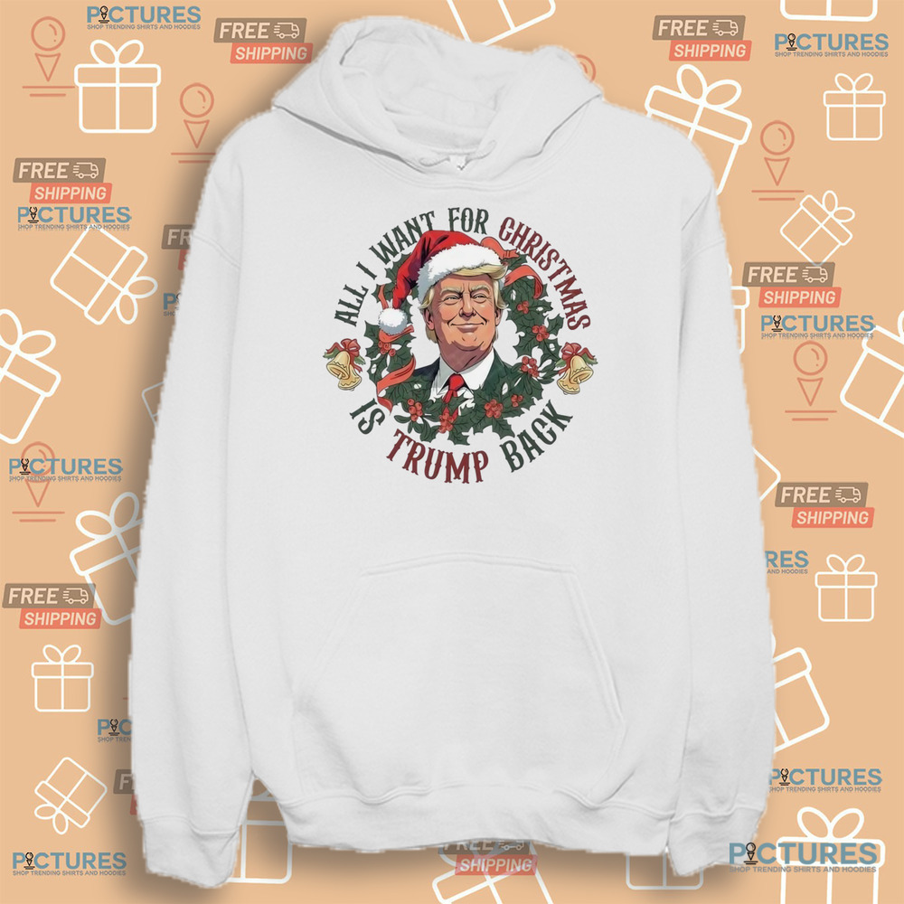 All I Want For Christmas Is Trump Back Trump Won 2024 Shirt All I Want For Christmas Is Trump Back Trump Won 2024 Shirt