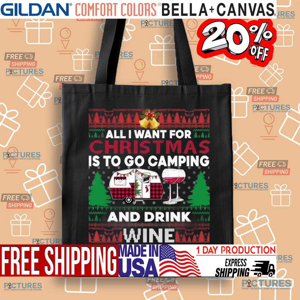 All I want for Christmas is to go Camping and drink Wine Ugly Christmas Shirt