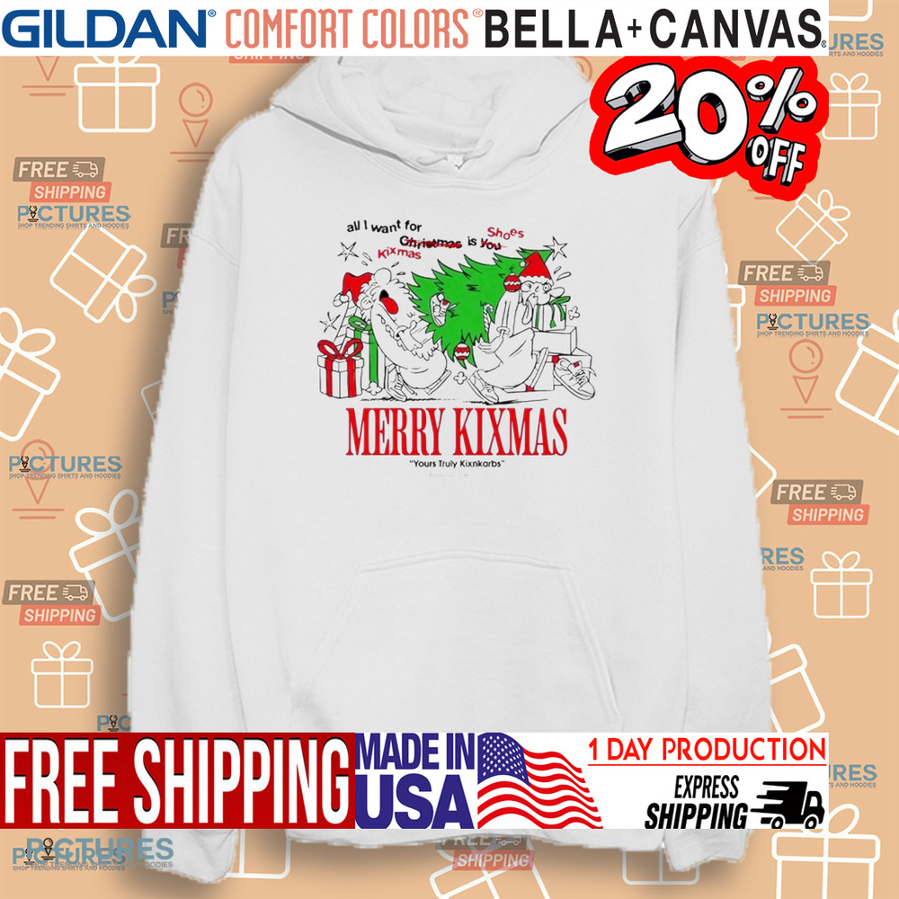 All I want for kixmas is shoes Merry Christmas yours Truly Kixnkarbs shirt All I want for kixmas is shoes Merry Christmas yours Truly Kixnkarbs shirt
