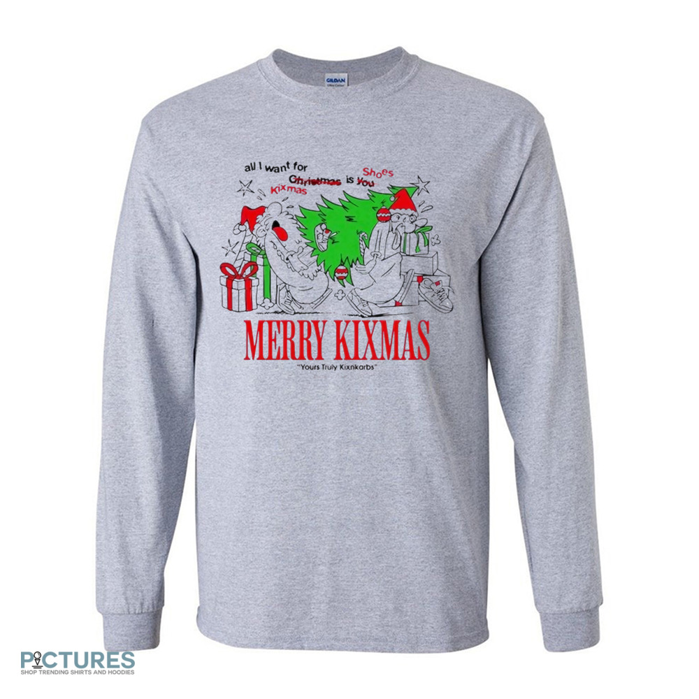 All I want for kixmas is shoes Merry Christmas yours Truly Kixnkarbs shirt All I want for kixmas is shoes Merry Christmas yours Truly Kixnkarbs shirt