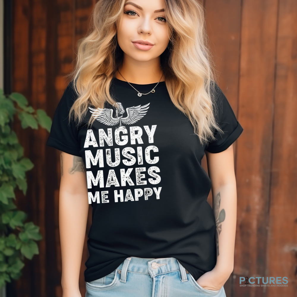 Angry Music Makes Me Happy Vintage 2024 Shirt Angry Music Makes Me Happy Vintage 2024 Shirt