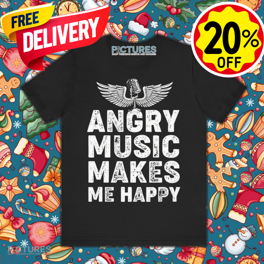 Angry Music Makes Me Happy Vintage 2024 Shirt Angry Music Makes Me Happy Vintage 2024 Shirt