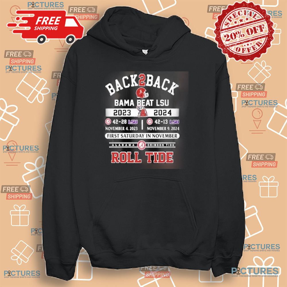 Back2Back Alabama’s Wins Over LSU Tigers First Saturday In November Roll Tide Shirt